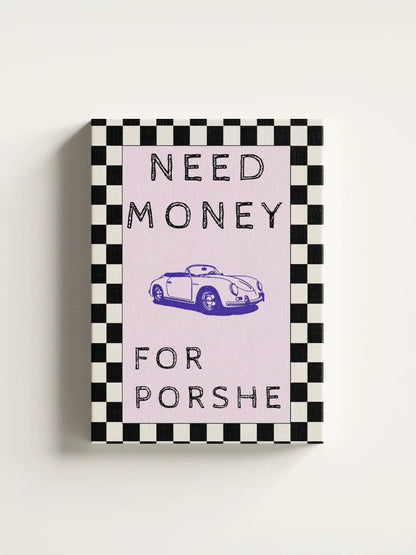 Obraz na płótnie Need money for porshe