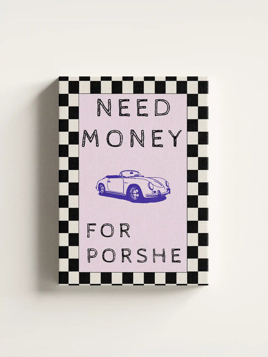 Obraz na płótnie Need money for porshe